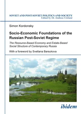 Sociálno-ekonomické základy ruského postsovietskeho režimu: Hospodárstvo založené na zdrojoch a stavovská sociálna štruktúra súčasného Ruska - Socio-Economic Foundations of the Russian Post-Soviet Regime: The Resource-Based Economy and Estate-Based Social Structure of Contemporary Russia
