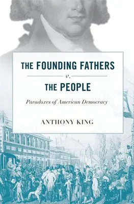 Otcovia zakladatelia proti ľudu: Paradoxy americkej demokracie - Founding Fathers V. the People: Paradoxes of American Democracy