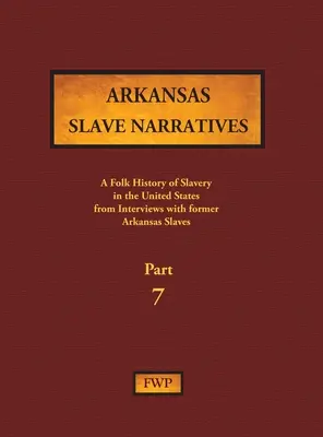 Arkansaské rozprávania otrokov - časť 7: Ľudová história otroctva v Spojených štátoch amerických z rozhovorov s bývalými otrokmi - Arkansas Slave Narratives - Part 7: A Folk History of Slavery in the United States from Interviews with Former Slaves