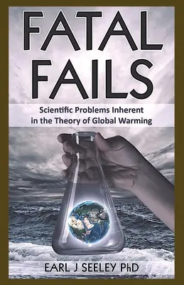 Fatálne chyby: Vedecké problémy spojené s teóriou globálneho otepľovania - Fatal Fails: Scientific Problems Inherent in the Theory of Global Warming