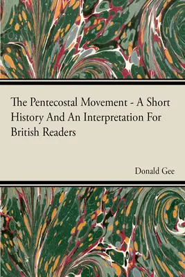 Letničné hnutie - stručné dejiny a výklad pre britských čitateľov - The Pentecostal Movement - A Short History And An Interpretation For British Readers