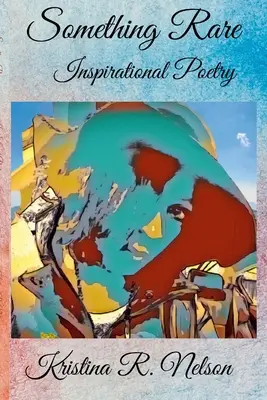 Niečo vzácne Inšpiratívna poézia - Something Rare Inspirational Poetry