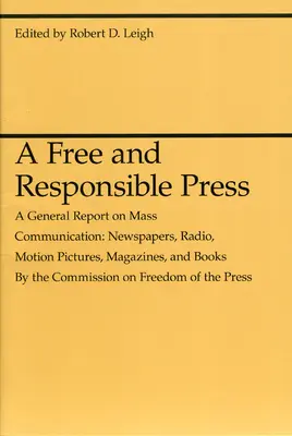 Slobodná a zodpovedná tlač: Všeobecná správa o masovej komunikácii: Noviny, rozhlas, filmy, časopisy a knihy - A Free and Responsible Press: A General Report on Mass Communication: Newspapers, Radio, Motion Pictures, Magazines, and Books