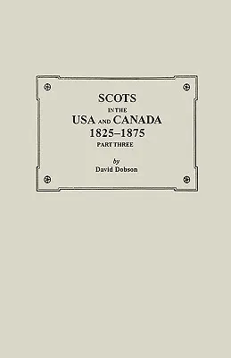 Škóti v USA a Kanade, 1825-1875. Tretia časť - Scots in the USA and Canada, 1825-1875. Part Three
