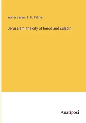 Jeruzalem, mesto Heroda a Saladina - Jerusalem, the city of herod and saladin