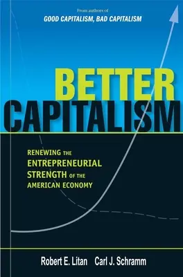 Lepší kapitalizmus: Obnova podnikateľskej sily amerického hospodárstva - Better Capitalism: Renewing the Entrepreneurial Strength of the American Economy
