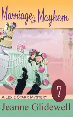 Manželstvo a chaos (Záhada Lexie Starr, kniha 7) - Marriage and Mayhem (A Lexie Starr Mystery, Book 7)