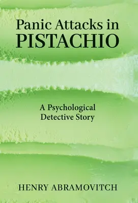 Záchvaty paniky v pistáciovej záhrade: psychologický detektívny príbeh - Panic Attacks in Pistachio: A Psychological Detective Story