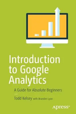 Úvod do Google Analytics: Príručka pre úplných začiatočníkov - Introduction to Google Analytics: A Guide for Absolute Beginners