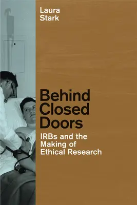 Za zatvorenými dverami: IRB a tvorba etického výskumu - Behind Closed Doors: IRBs and the Making of Ethical Research