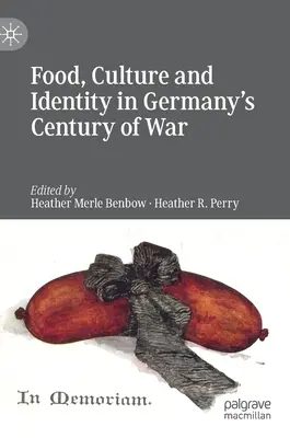 Jedlo, kultúra a identita v nemeckom storočí vojny - Food, Culture and Identity in Germany's Century of War