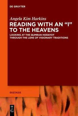 Čítanie s I do neba: A.: Pohľad na Kumránske hodayot cez optiku vizionárskych tradícií - Reading with an I to the Heavens: Looking at the Qumran Hodayot Through the Lens of Visionary Traditions