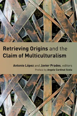 Návrat k pôvodu a tvrdenie o multikulturalizme - Retrieving Origins and the Claim of Multiculturalism