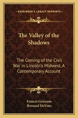 Údolie tieňov: Lincoln: Príchod občianskej vojny na Lincolnovom stredozápade, súčasný príbeh - The Valley of the Shadows: The Coming of the Civil War in Lincoln's Midwest, A Contemporary Account