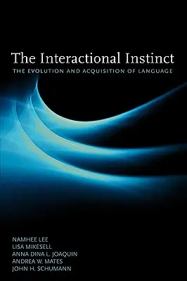 Interakčný inštinkt: Vývoj a osvojovanie jazyka - The Interactional Instinct: The Evolution and Acquisition of Language