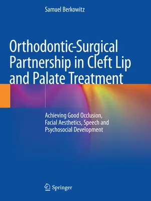 Ortodonticko-chirurgické partnerstvo pri liečbe rozštepu pery a podnebia: Dosiahnutie dobrej oklúzie, estetiky tváre, reči a psychosociálneho vývoja - Orthodontic-Surgical Partnership in Cleft Lip and Palate Treatment: Achieving Good Occlusion, Facial Aesthetics, Speech and Psychosocial Development