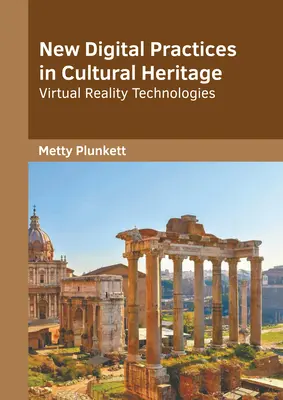 Nové digitálne postupy v oblasti kultúrneho dedičstva: Technológie virtuálnej reality - New Digital Practices in Cultural Heritage: Virtual Reality Technologies