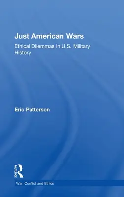 Spravodlivé americké vojny: Etické dilemy vo vojenských dejinách USA - Just American Wars: Ethical Dilemmas in U.S. Military History