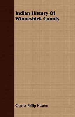 Indiánske dejiny okresu Winneshiek - Indian History Of Winneshiek County