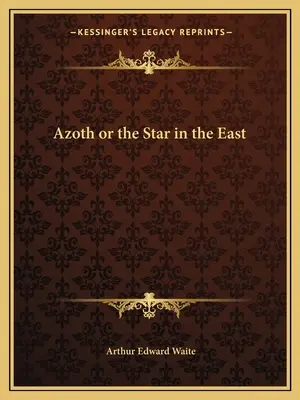 Azoth alebo hviezda na východe - Azoth or the Star in the East