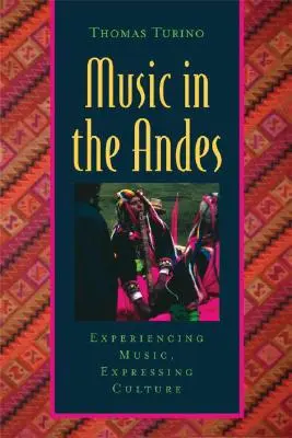 Hudba v Andách: Prežívanie hudby, vyjadrenie kultúry [s CD (audio)] - Music in the Andes: Experiencing Music, Expressing Culture [With CD (Audio)]