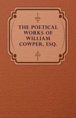Básnické diela Williama Cowpera, Esq. - The Poetical Works of William Cowper, Esq.