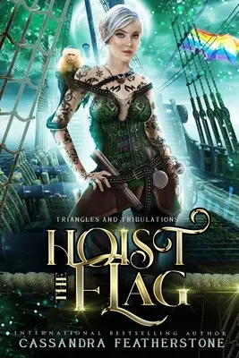 Vztýčiť vlajku: Parná/humorná/paranormálna dobrodružná romanca - Hoist the Flag: A Steamy/Humorous/Paranormal Adventure Romance