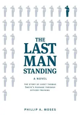 Posledný muž, ktorý zostal nažive: Príbeh kadeta Thomasa Sneyka, ktorý prešiel dôstojníckym výcvikom - The Last Man Standing: The story of Cadet Thomas Sneyk's passage through officer training