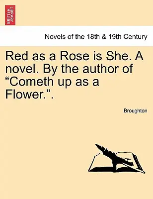 Červená ako ruža je ona. román. od autora knihy Vychádza ako kvet. - Red as a Rose Is She. a Novel. by the Author of Cometh Up as a Flower..