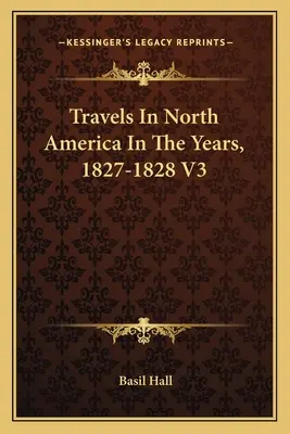 Cesty po Severnej Amerike v rokoch 1827-1828 V3 - Travels In North America In The Years, 1827-1828 V3