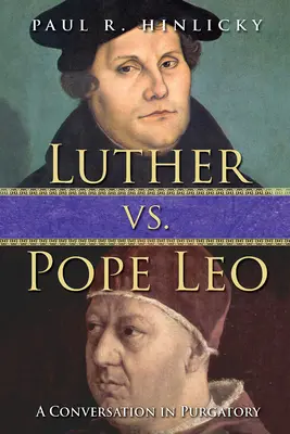 Luther vs. pápež Lev: Leopold: Rozhovor v očistci - Luther vs. Pope Leo: A Conversation in Purgatory