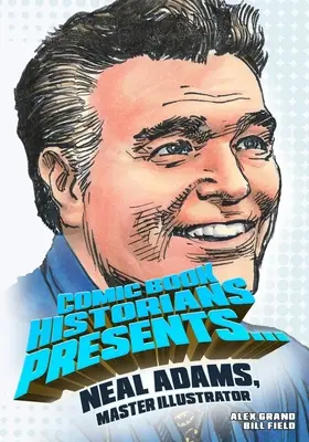 Komiksoví historici predstavujú...: Neal Adams, majster ilustrátor - Comic Book Historians Presents...: Neal Adams, Master Illustrator