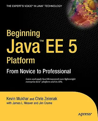 Začiatky Java Ee 5: Od nováčika k profesionálovi - Beginning Java Ee 5: From Novice to Professional