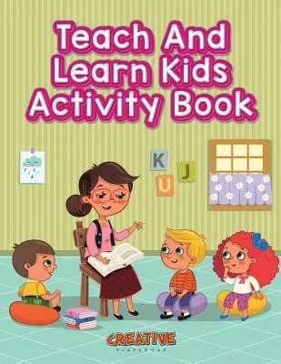 Naučiť a naučiť sa deti Kniha aktivít - Teach And Learn Kids Activity Book
