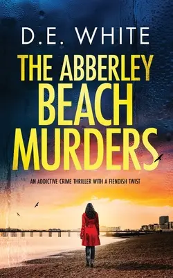 VRAŽDY NA PLÁŽI ABBERLEY Návykový kriminálny triler s diabolským nádychom - THE ABBERLEY BEACH MURDERS an addictive crime thriller with a fiendish twist