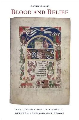 Krv a viera: Cirkulácia symbolu medzi Židmi a kresťanmi - Blood and Belief: The Circulation of a Symbol Between Jews and Christians
