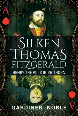Hodvábny Thomas Fitzgerald: Írsky tŕň Henricha VIII. - Silken Thomas Fitzgerald: Henry the VIII's Irish Thorn