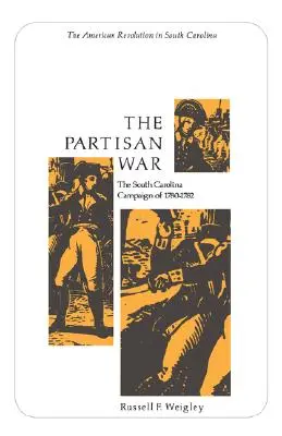 Partizánska vojna: kampaň v Južnej Karolíne v rokoch 1780-1782 - The Partisan War: The South Carolina Campaign of 1780-1782