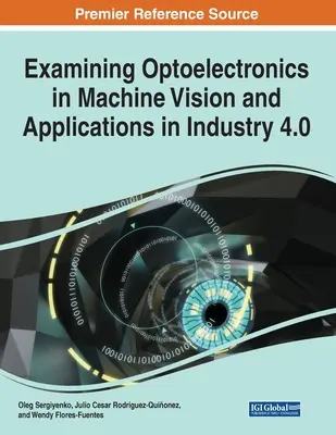 Skúmanie optoelektroniky v strojovom videní a aplikácií v priemysle 4.0, 1 zväzok - Examining Optoelectronics in Machine Vision and Applications in Industry 4.0, 1 volume