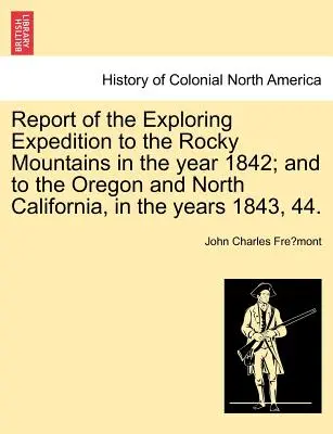 Správa o prieskumnej výprave do Skalistých hôr v roku 1842; a do Oregonu a severnej Kalifornie v rokoch 1843, 44. - Report of the Exploring Expedition to the Rocky Mountains in the Year 1842; And to the Oregon and North California, in the Years 1843, 44.