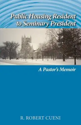 Obyvateľka verejného bytu predsedovi seminára: Spomienky pastora - Public Housing Resident to Seminary President: A Pastor's Memoir