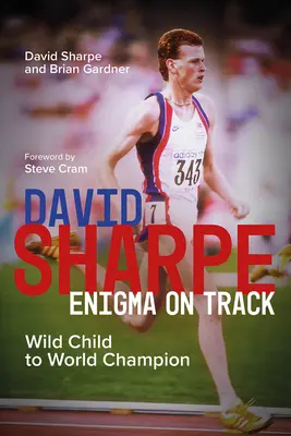David Sharpe, Enigma na trati - z divokého dieťaťa majstrom sveta - David Sharpe, Enigma on Track - Wild Child to World Champion