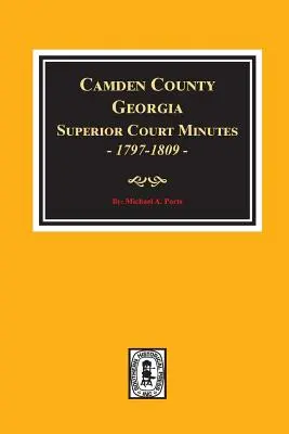 Zápisnice vyššieho súdu okresu Camden, Georgia, 1797-1809. - Camden County, Georgia Superior Court Minutes, 1797-1809.