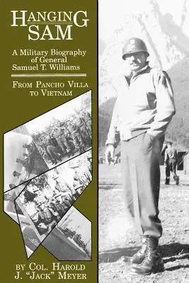 Visiaci Sam: Williams: Od Pancho Villy po Vietnam - Hanging Sam: A Military Biography of General Samuel T. Williams: From Pancho Villa to Vietnam