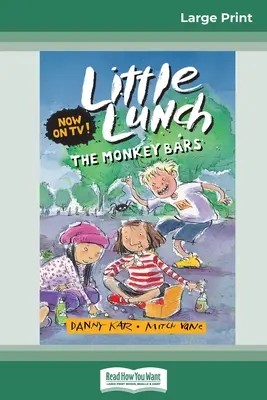 Opičie tyče: Séria Malý obed (16pt, veľké tlačené vydanie) - The Monkey Bars: Little Lunch Series (16pt Large Print Edition)