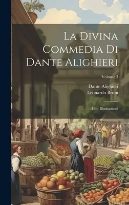 Božská komédia Danteho Alighieriho: S ilustráciami; 3. zväzok - La Divina Commedia Di Dante Alighieri: Con Illustrazioni; Volume 3