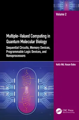 Viachodnotové výpočty v kvantovej molekulárnej biológii: Sekvenčné obvody, pamäťové zariadenia, programovateľné logické zariadenia a nanoprocesory - Multiple-Valued Computing in Quantum Molecular Biology: Sequential Circuits, Memory Devices, Programmable Logic Devices, and Nanoprocessors