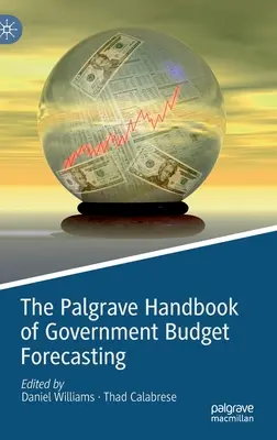 Palgrave Handbook of Government Budget Forecasting (Príručka Palgrave o prognózovaní štátneho rozpočtu) - The Palgrave Handbook of Government Budget Forecasting