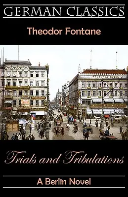 Skúšky a útrapy. Berlínsky román (Skúšky a trápenia) - Trials and Tribulations. A Berlin Novel (Irrungen, Wirrungen)