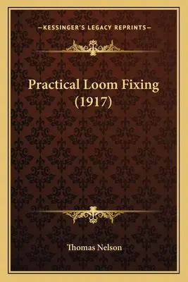 Praktická oprava krosien (1917) - Practical Loom Fixing (1917)